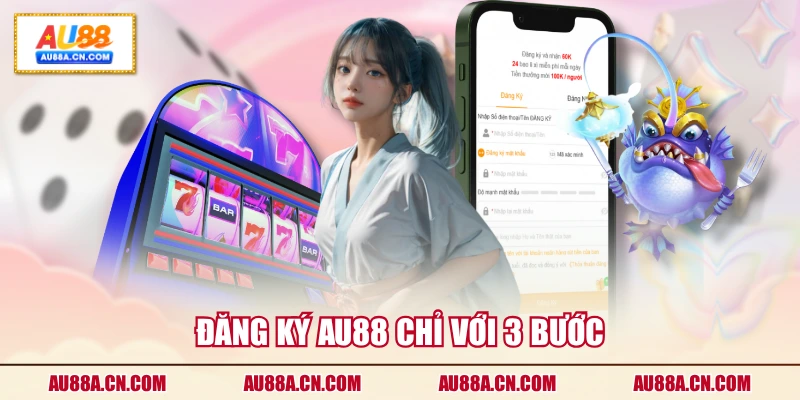 dang-ky-au88-chi-voi-3-buoc