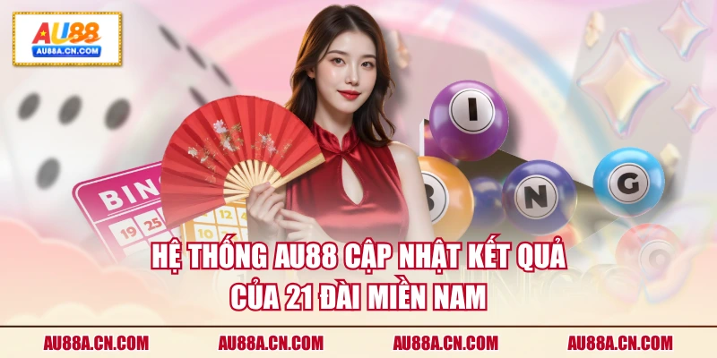 he-thong-au88-cap-nhat-ket-qua-cua-21-dai-mien-nam