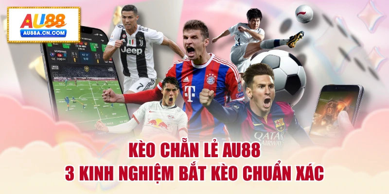keo-chan-le-au88-3-kinh-nghiem-bat-keo-chuan-xac