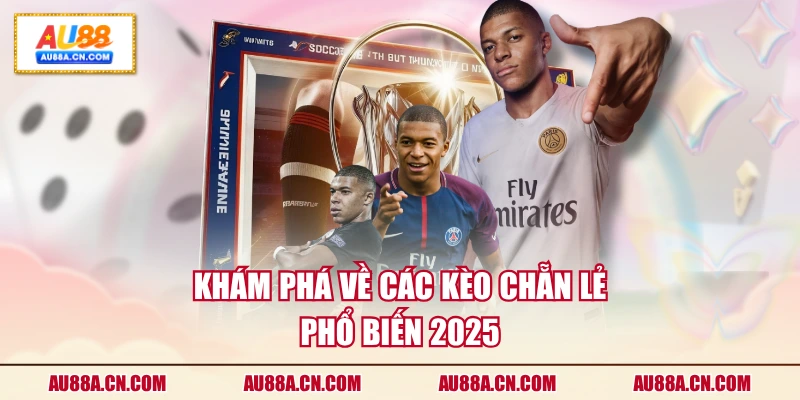 kham-pha-ve-cac-keo-chan-le-pho-bien-2025