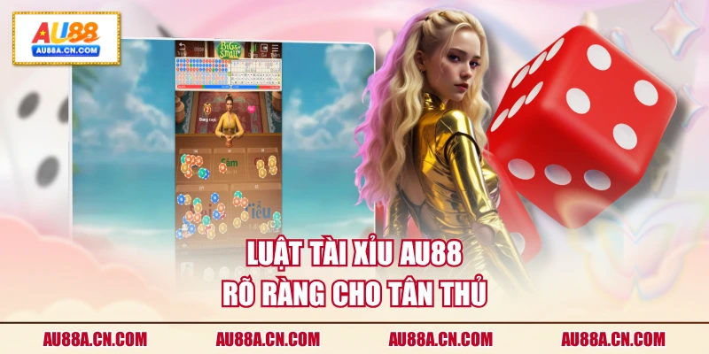 luat-tai-xiu-au88-ro-rang-cho-tan-thu
