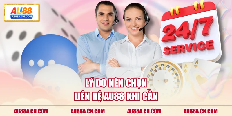 ly-do-nen-chon-lien-he-au88-khi-can