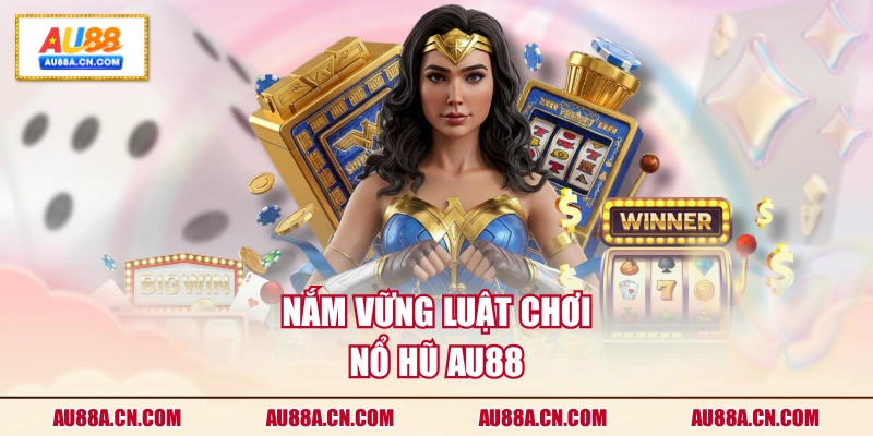 nam-vung-luat-choi-no-hu-au88