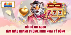 no-hu-jili-au88-lam-giau-nhanh-chong-rinh-ngay-ty-dong