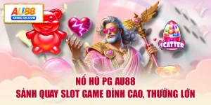 no-hu-pg-au88-sanh-quay-slot-game-dinh-cao-thuong-lon