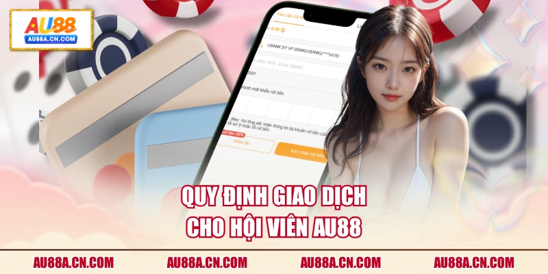 quy-dinh-giao-dich-cho-hoi-vien-au88