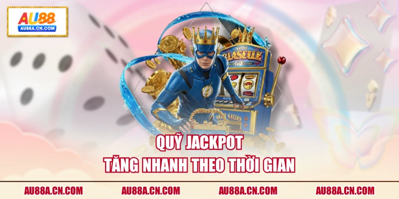 quy-jackpot-tang-nhanh-theo-thoi-gian