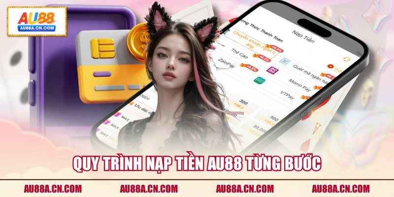 quy-trinh-nap-tien-au88-tung-buoc