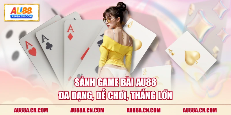 sanh-game-bai-au88-da-dang-de-choi-thang-lon