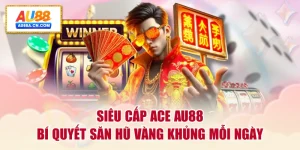 sieu-cap-ace-au88-bi-quyet-san-hu-vang-khung-moi-ngay
