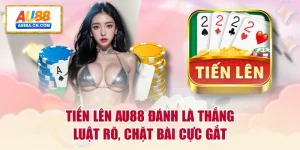 tien-len-au88-danh-la-thang-luat-ro-chat-bai-cuc-gat
