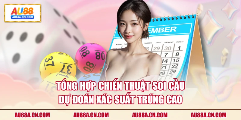 tong-hop-chien-thuat-soi-cau-du-doan-xac-suat-trung-cao