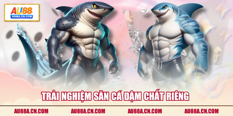 trai-nghiem-san-ca-dam-chat-rieng