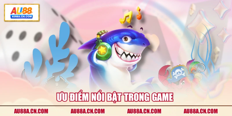 uu-diem-noi-bat-trong-game